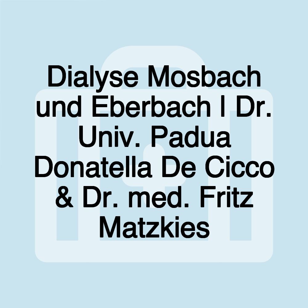 Dialyse Mosbach und Eberbach | Dr. Univ. Padua Donatella De Cicco & Dr. med. Fritz Matzkies