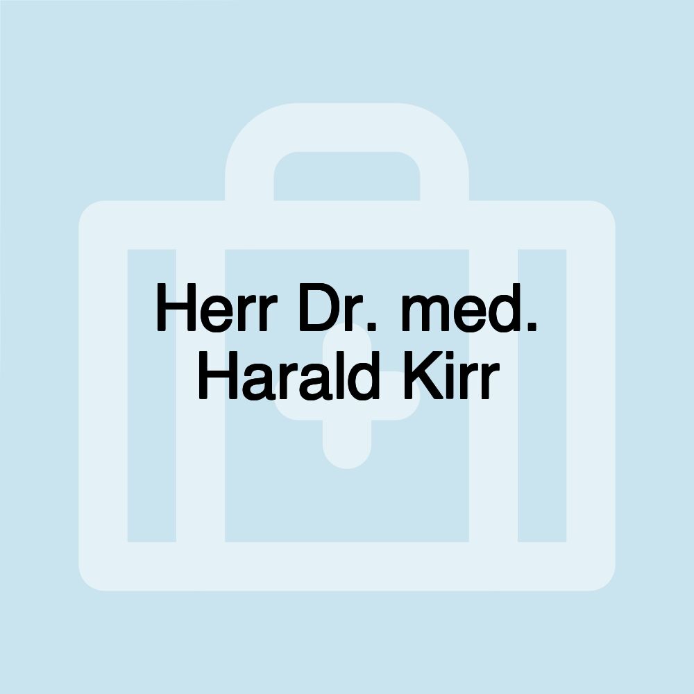 Herr Dr. med. Harald Kirr