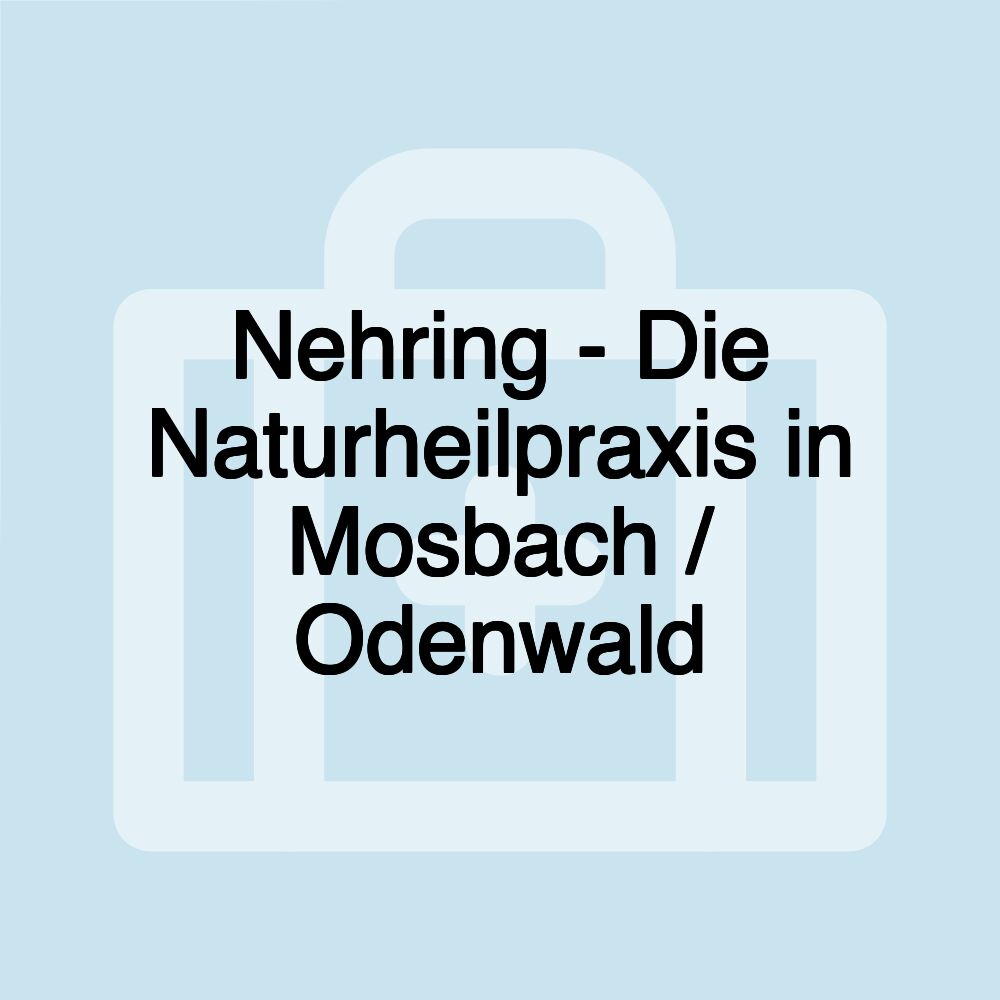 Nehring - Die Naturheilpraxis in Mosbach / Odenwald