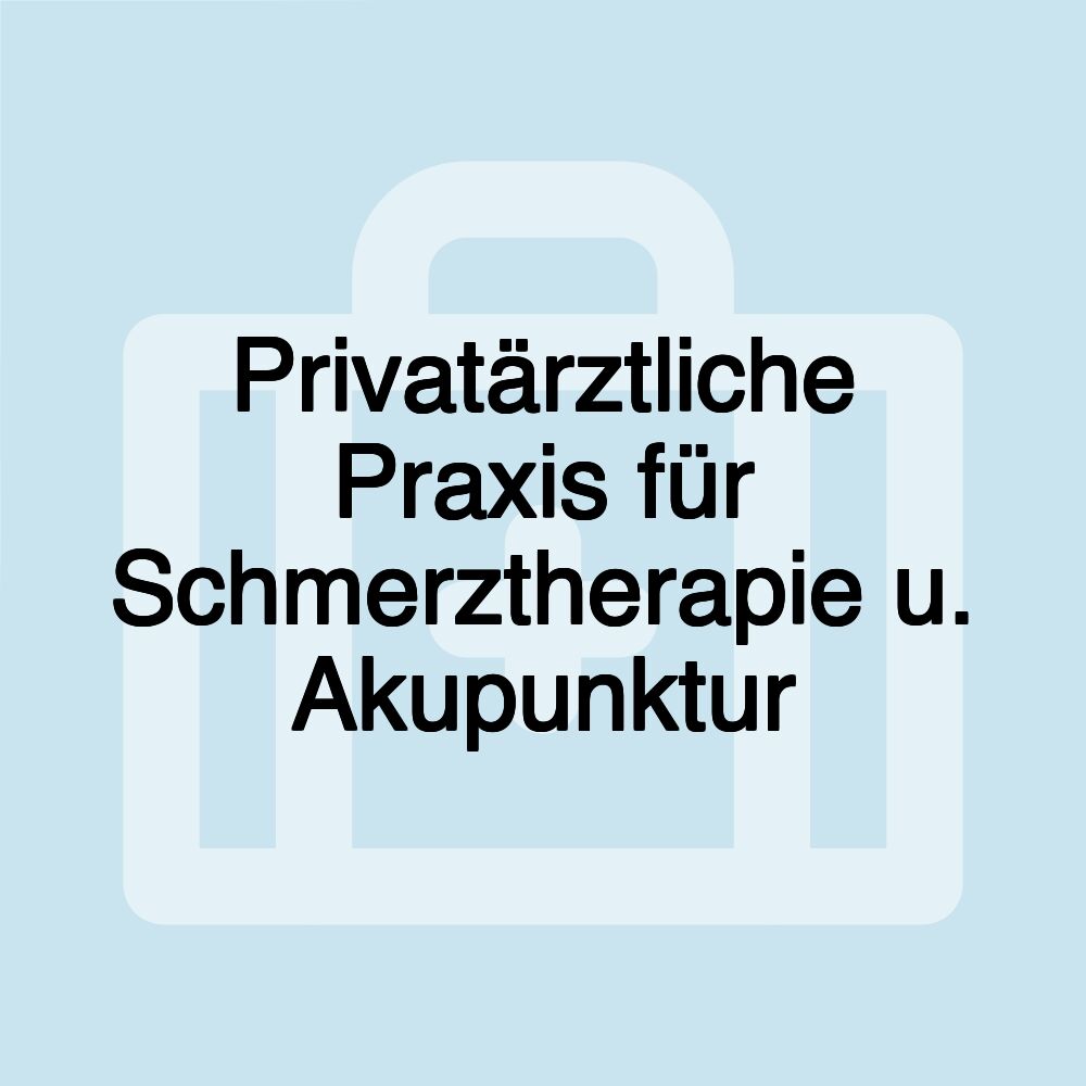 Privatärztliche Praxis für Schmerztherapie u. Akupunktur