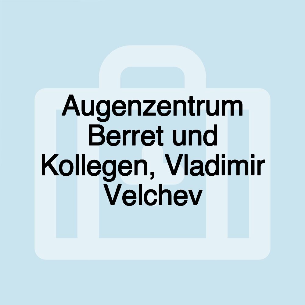 Augenzentrum Berret und Kollegen, Vladimir Velchev