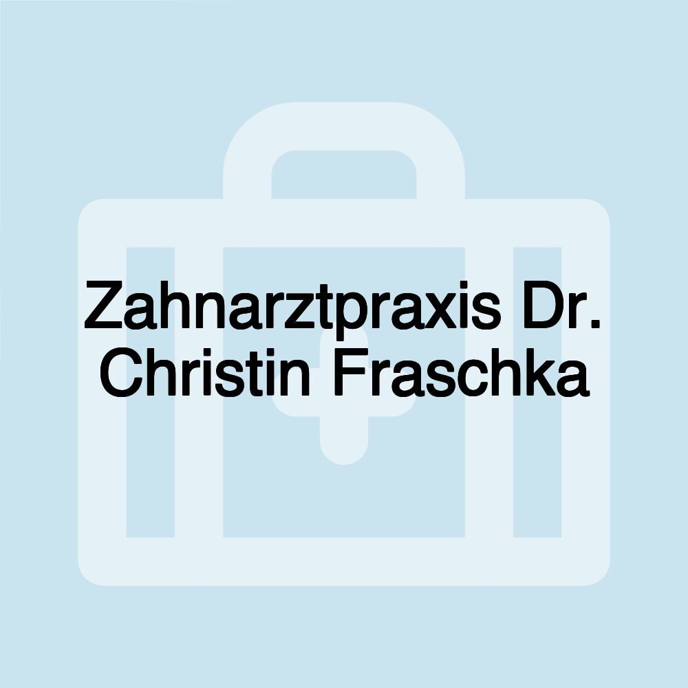 Zahnarztpraxis Dr. Christin Fraschka