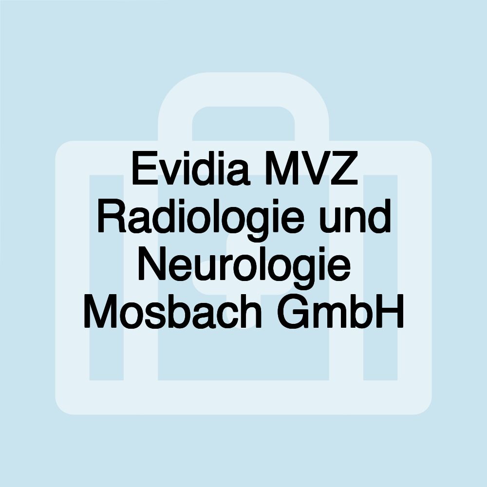 Evidia MVZ Radiologie und Neurologie Mosbach GmbH