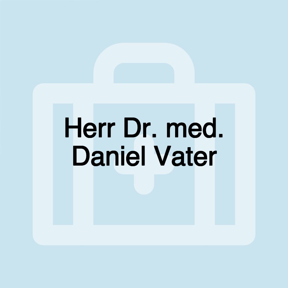 Herr Dr. med. Daniel Vater