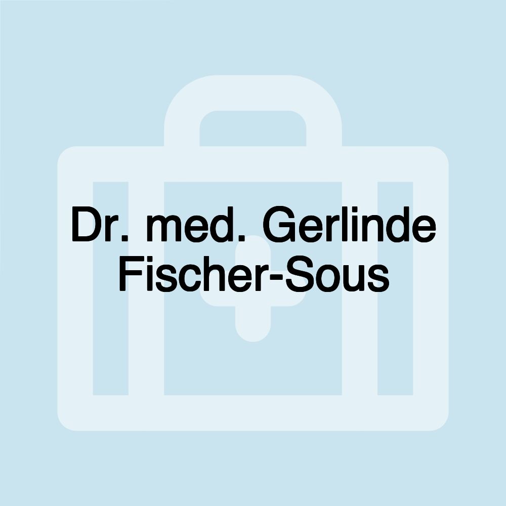 Dr. med. Gerlinde Fischer-Sous