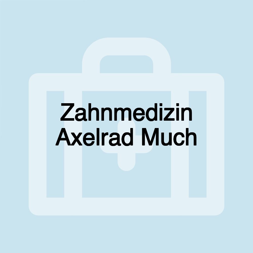 Zahnmedizin Axelrad Much