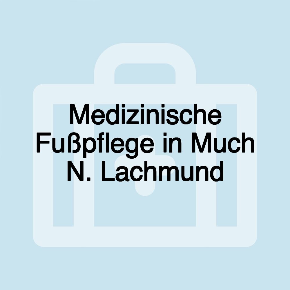 Medizinische Fußpflege in Much N. Lachmund