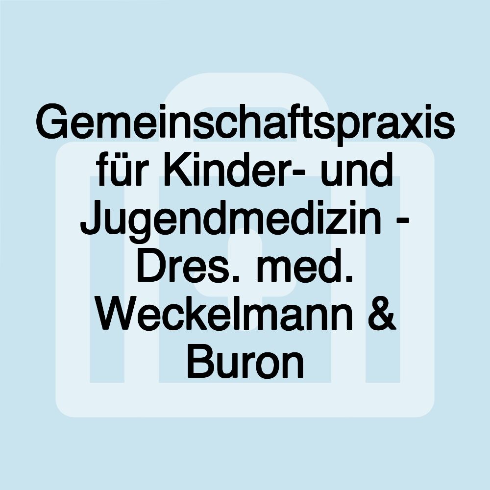 Gemeinschaftspraxis für Kinder- und Jugendmedizin - Dres. med. Weckelmann & Buron