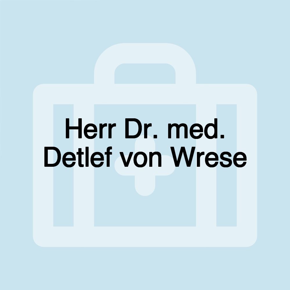 Herr Dr. med. Detlef von Wrese