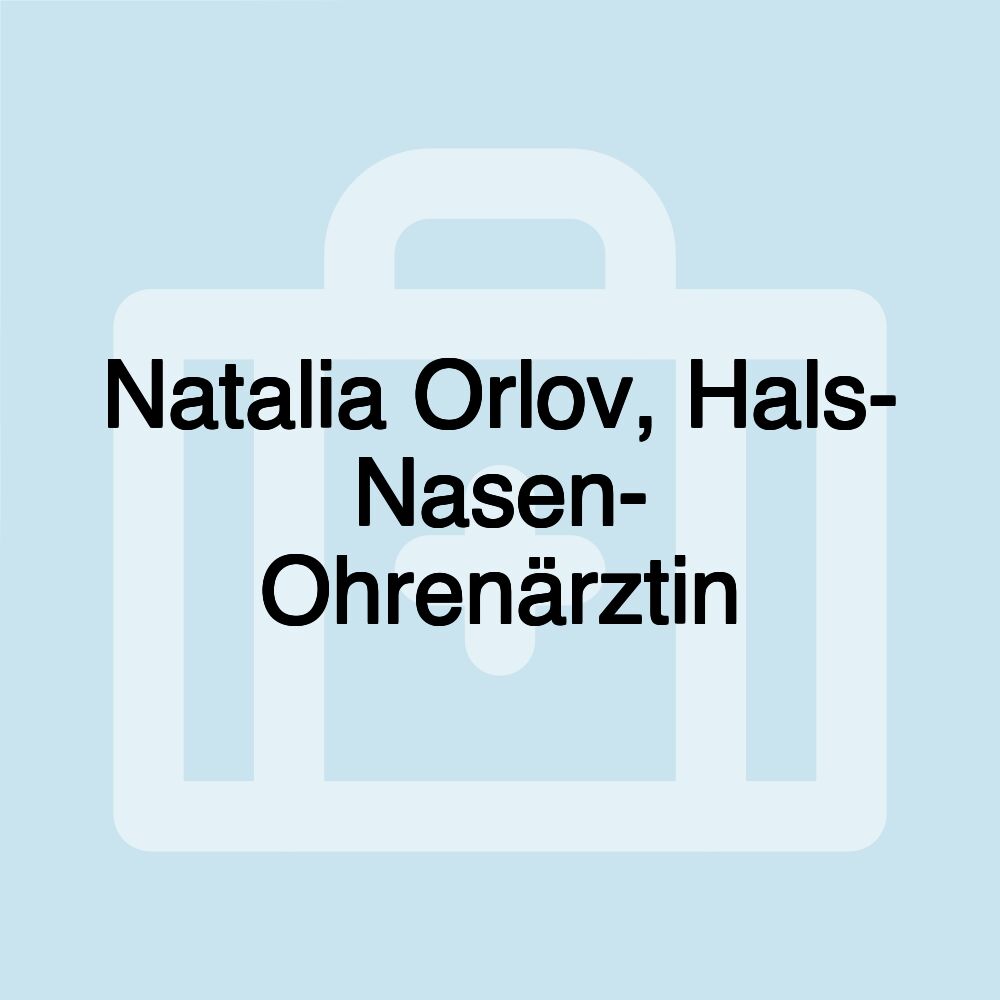 Natalia Orlov, Hals- Nasen- Ohrenärztin