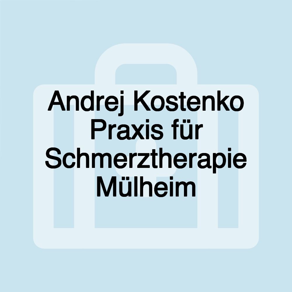 Andrej Kostenko Praxis für Schmerztherapie Mülheim