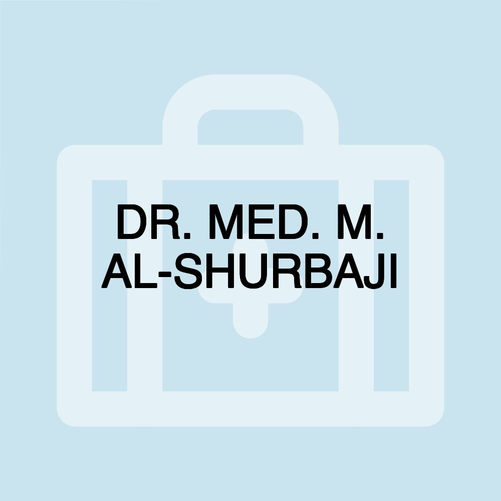 DR. MED. M. AL-SHURBAJI