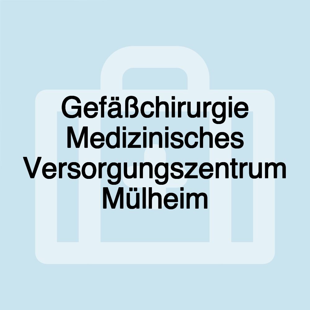 Gefäßchirurgie Medizinisches Versorgungszentrum Mülheim