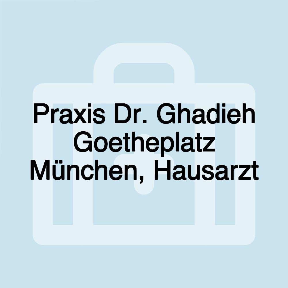 Praxis Dr. Ghadieh Goetheplatz München, Hausarzt