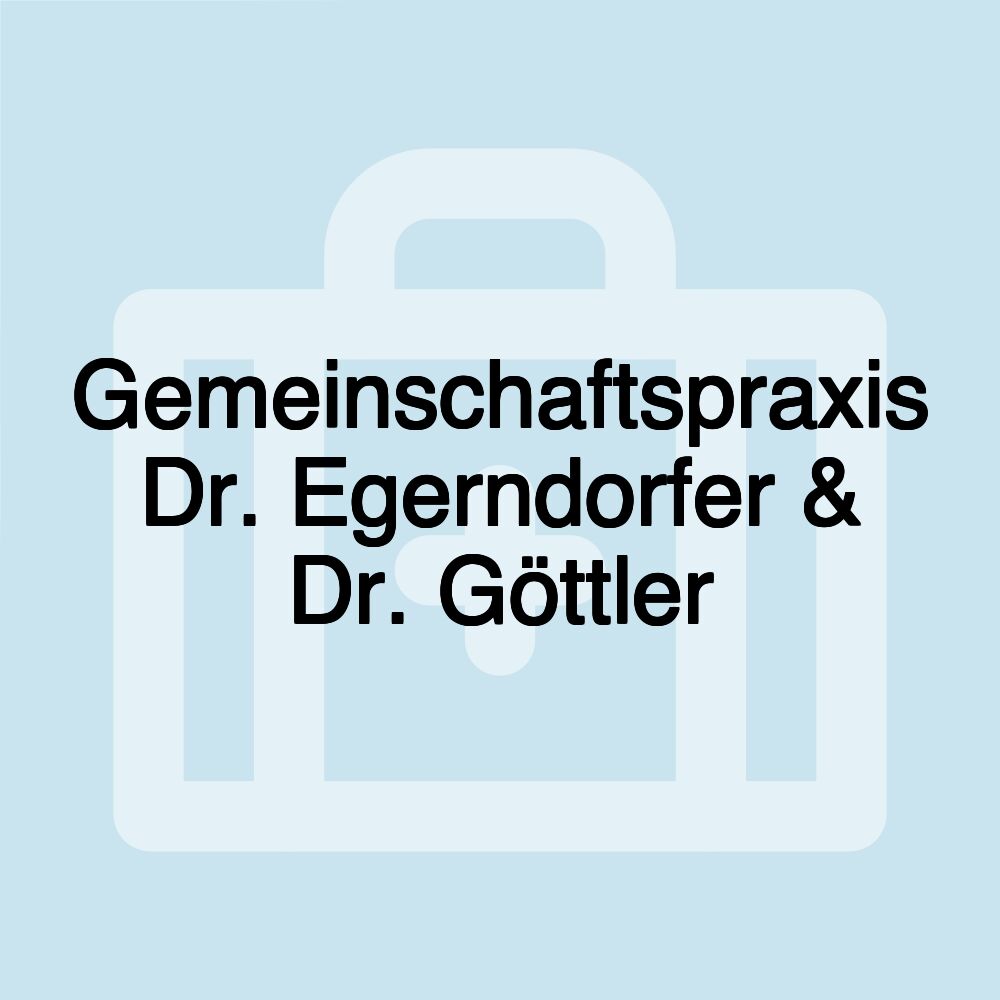 Gemeinschaftspraxis Dr. Egerndorfer & Dr. Göttler