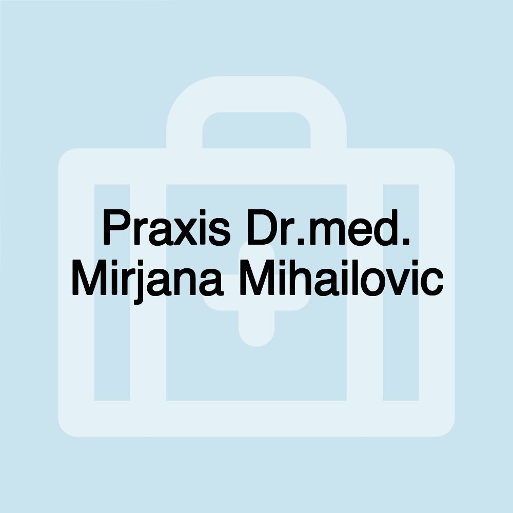 Praxis Dr.med. Mirjana Mihailovic