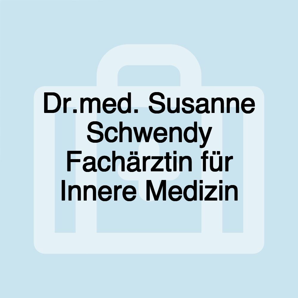 Dr.med. Susanne Schwendy Fachärztin für Innere Medizin