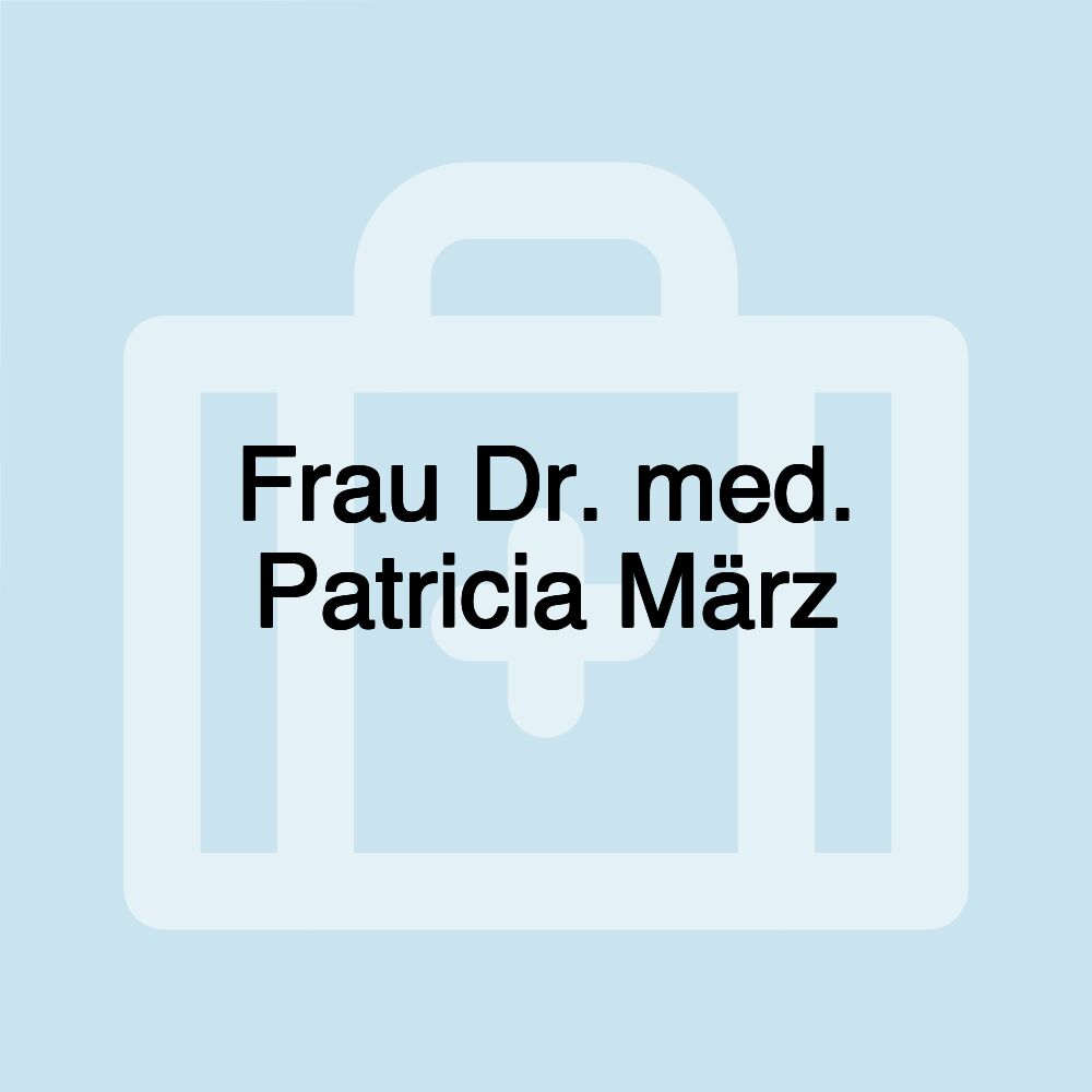 Frau Dr. med. Patricia März