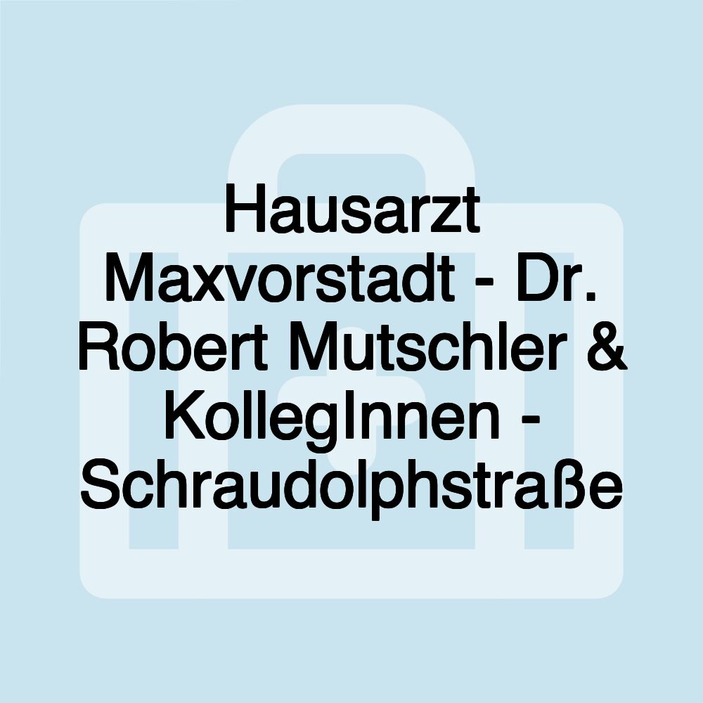 Hausarzt Maxvorstadt - Dr. Robert Mutschler & KollegInnen - Schraudolphstraße