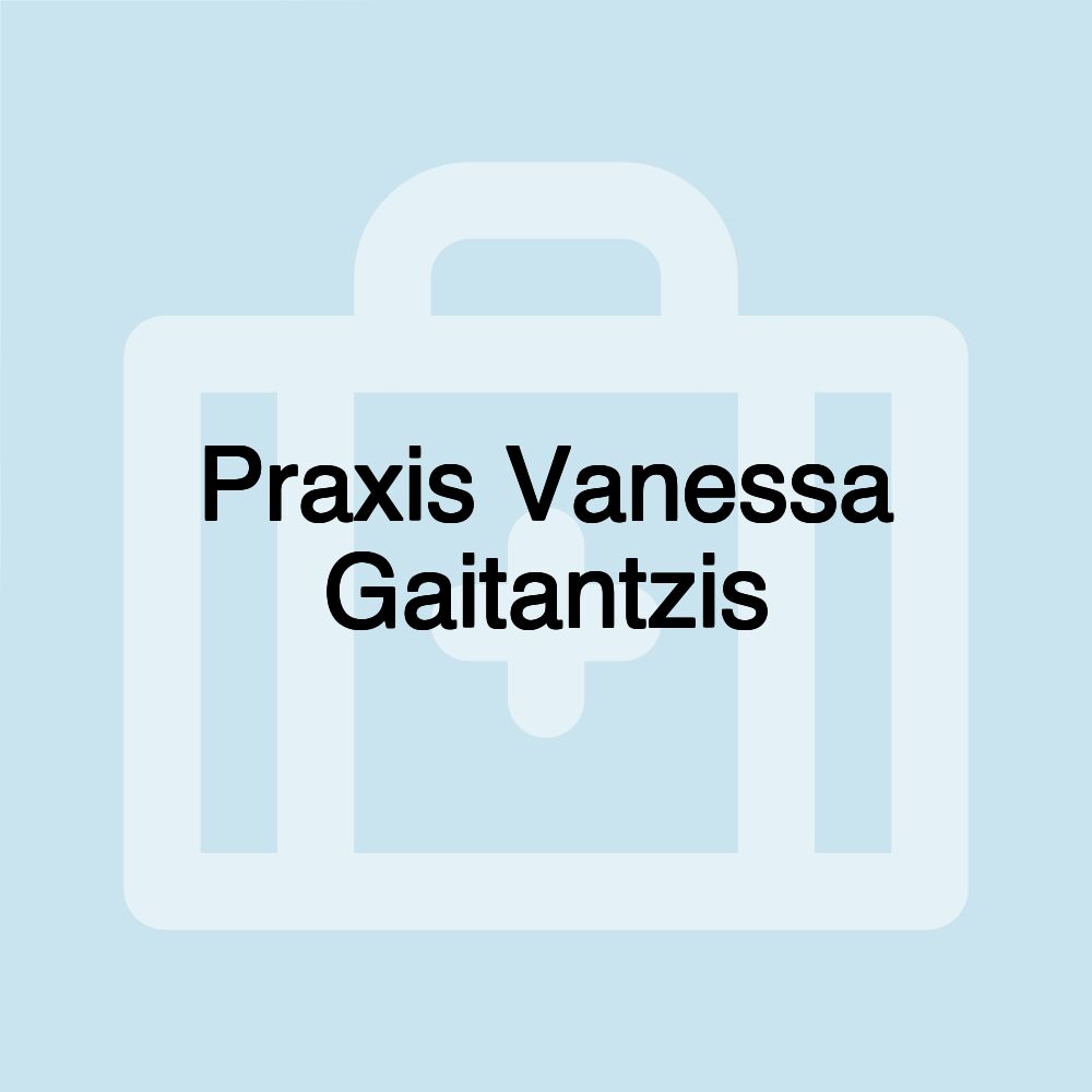 Praxis Vanessa Gaitantzis