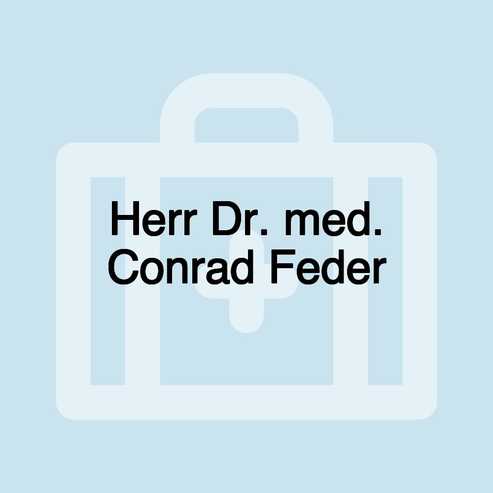 Herr Dr. med. Conrad Feder