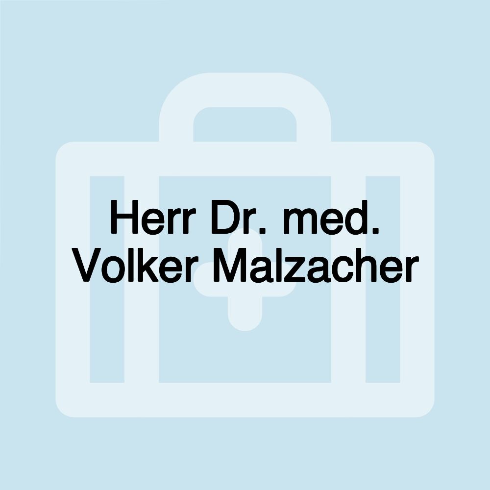 Herr Dr. med. Volker Malzacher