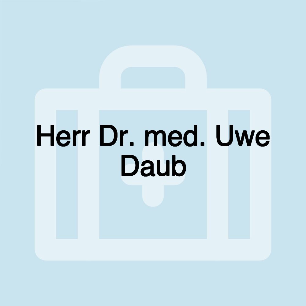 Herr Dr. med. Uwe Daub