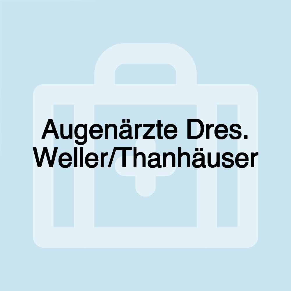 Augenärzte Dres. Weller/Thanhäuser