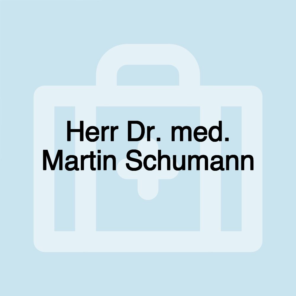 Herr Dr. med. Martin Schumann