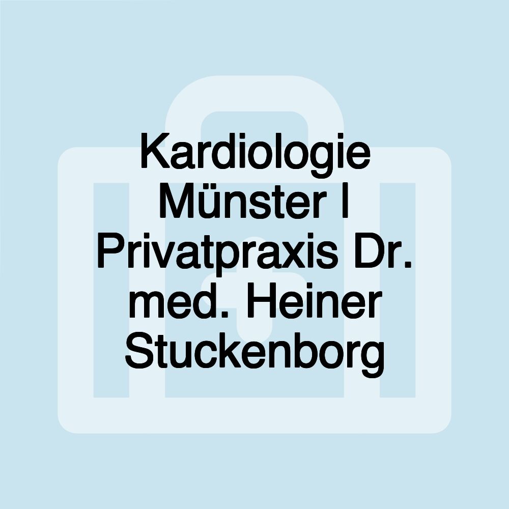 Kardiologie Münster | Privatpraxis Dr. med. Heiner Stuckenborg