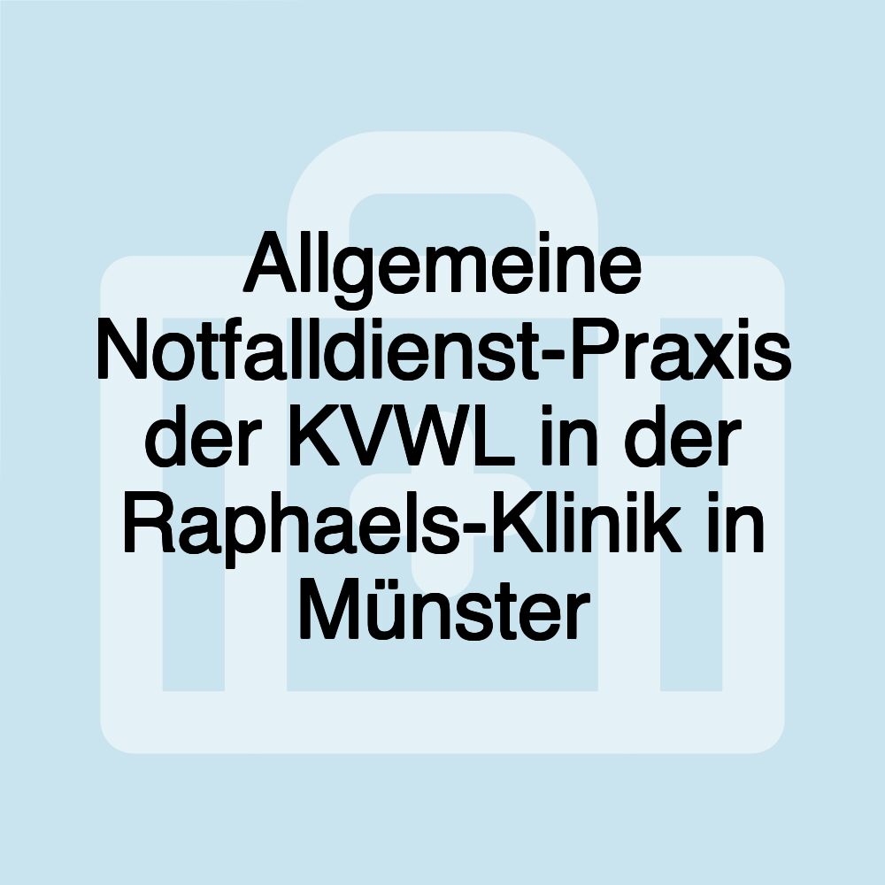 Allgemeine Notfalldienst-Praxis der KVWL in der Raphaels-Klinik in Münster