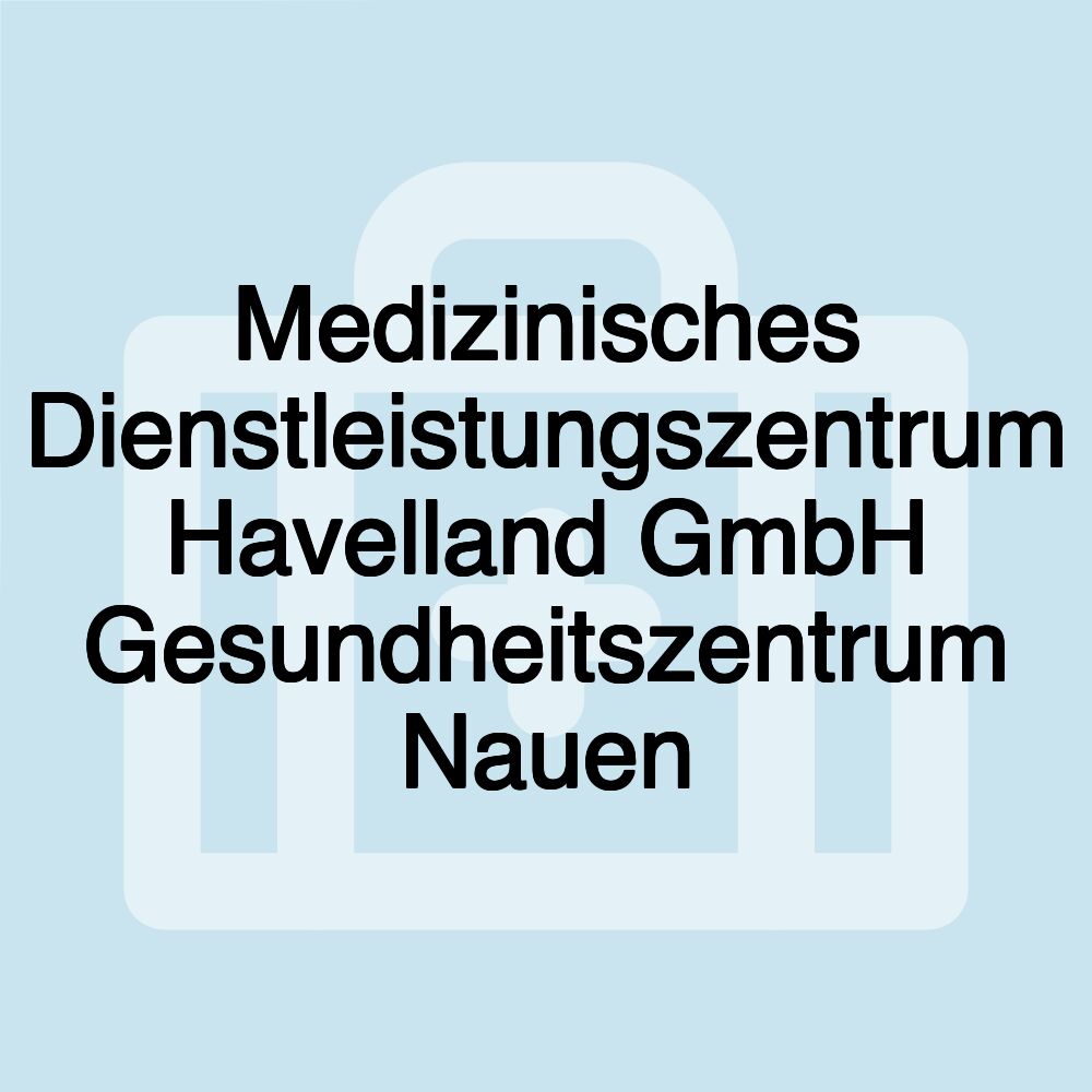 Medizinisches Dienstleistungszentrum Havelland GmbH Gesundheitszentrum Nauen