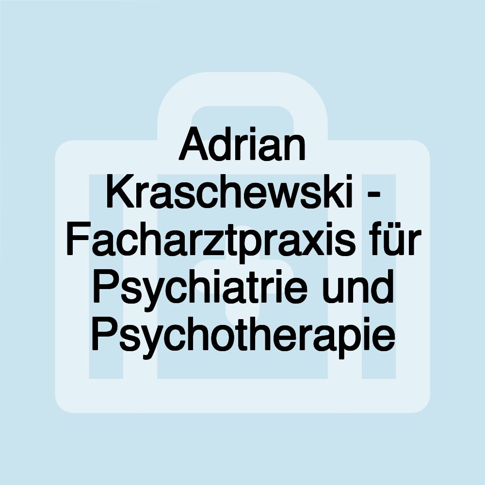 Adrian Kraschewski - Facharztpraxis für Psychiatrie und Psychotherapie