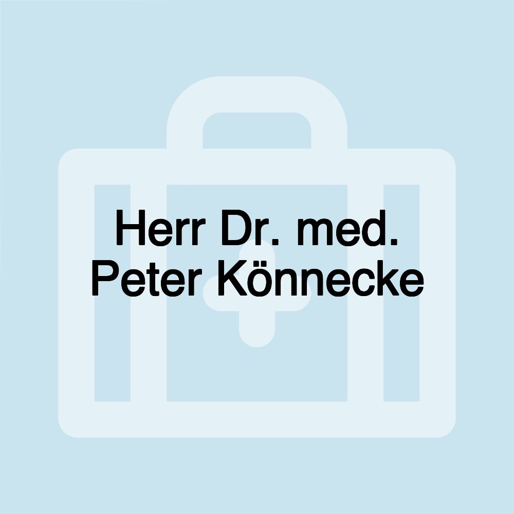 Herr Dr. med. Peter Könnecke