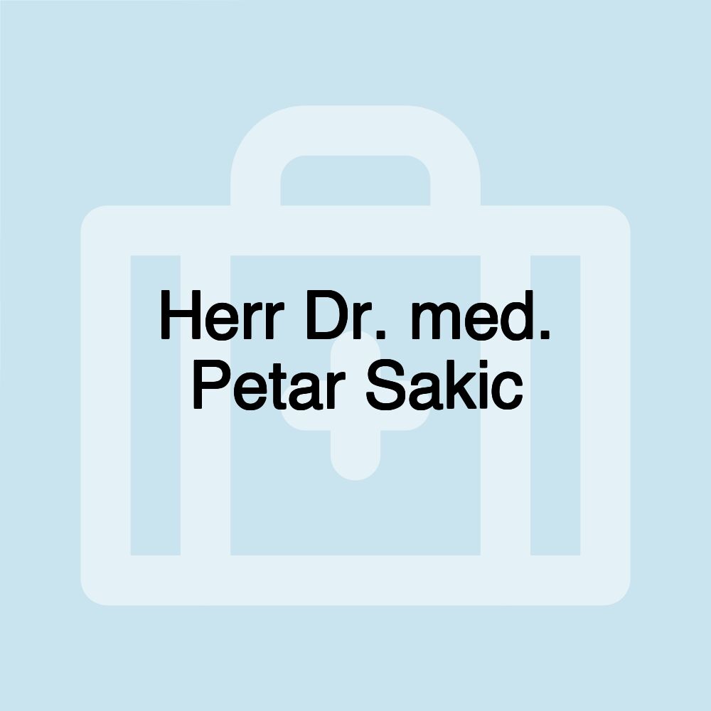 Herr Dr. med. Petar Sakic