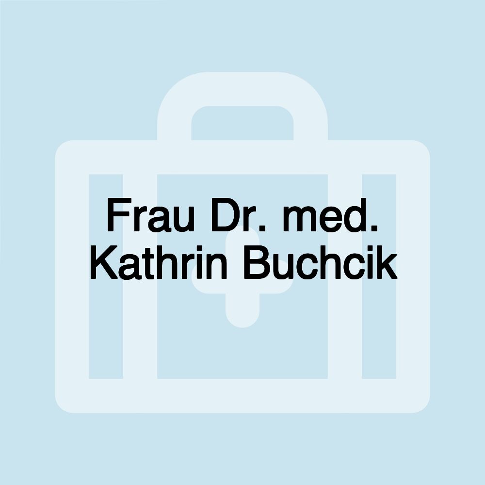 Frau Dr. med. Kathrin Buchcik