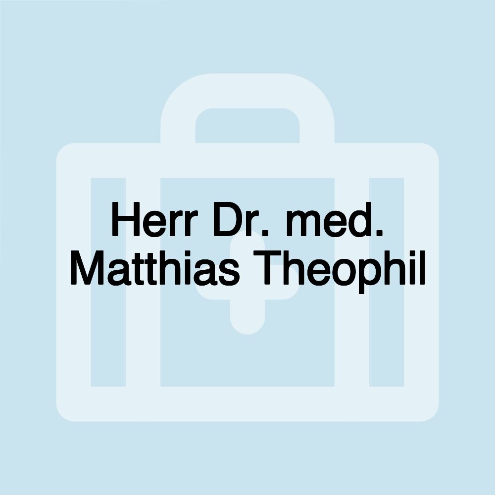 Herr Dr. med. Matthias Theophil