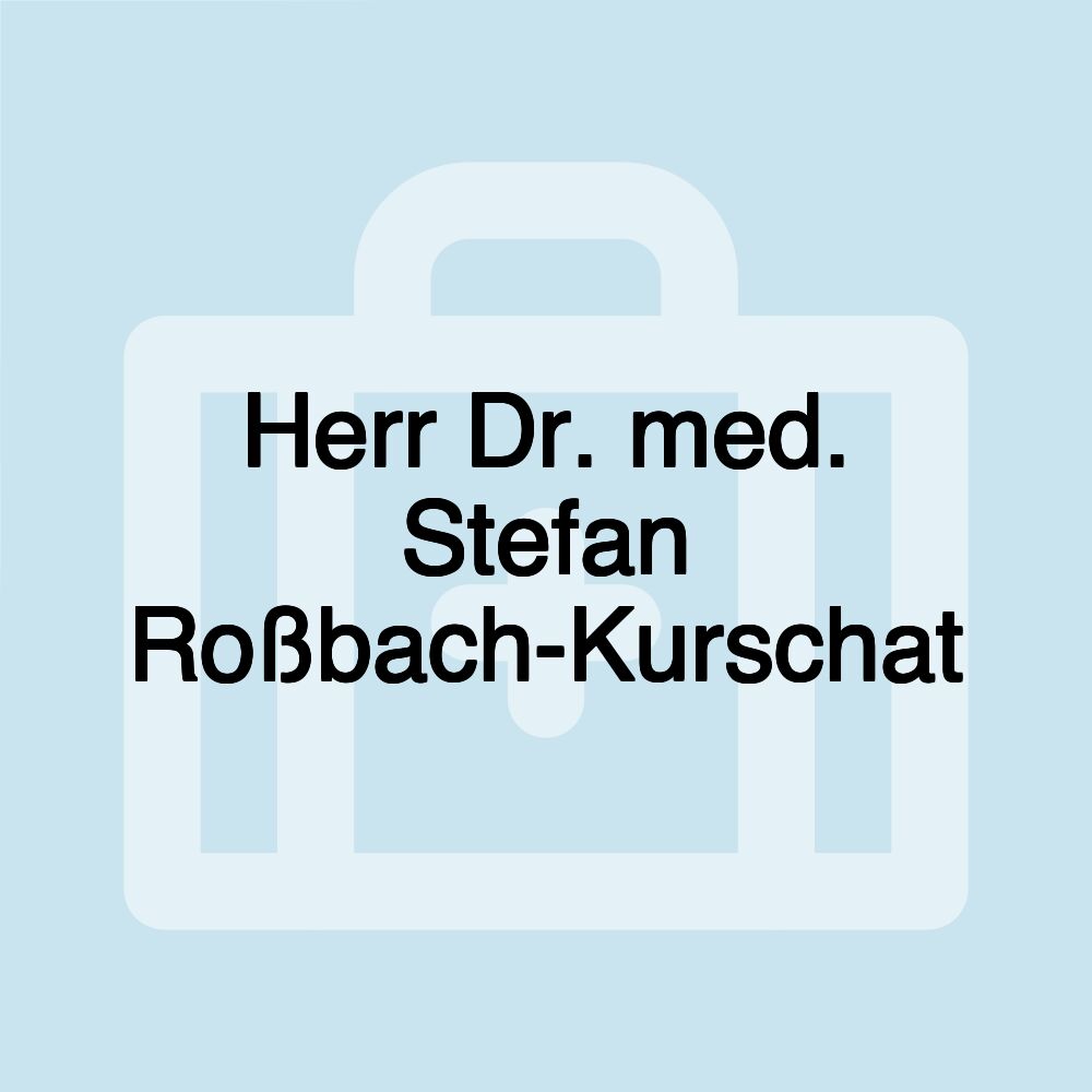 Herr Dr. med. Stefan Roßbach-Kurschat