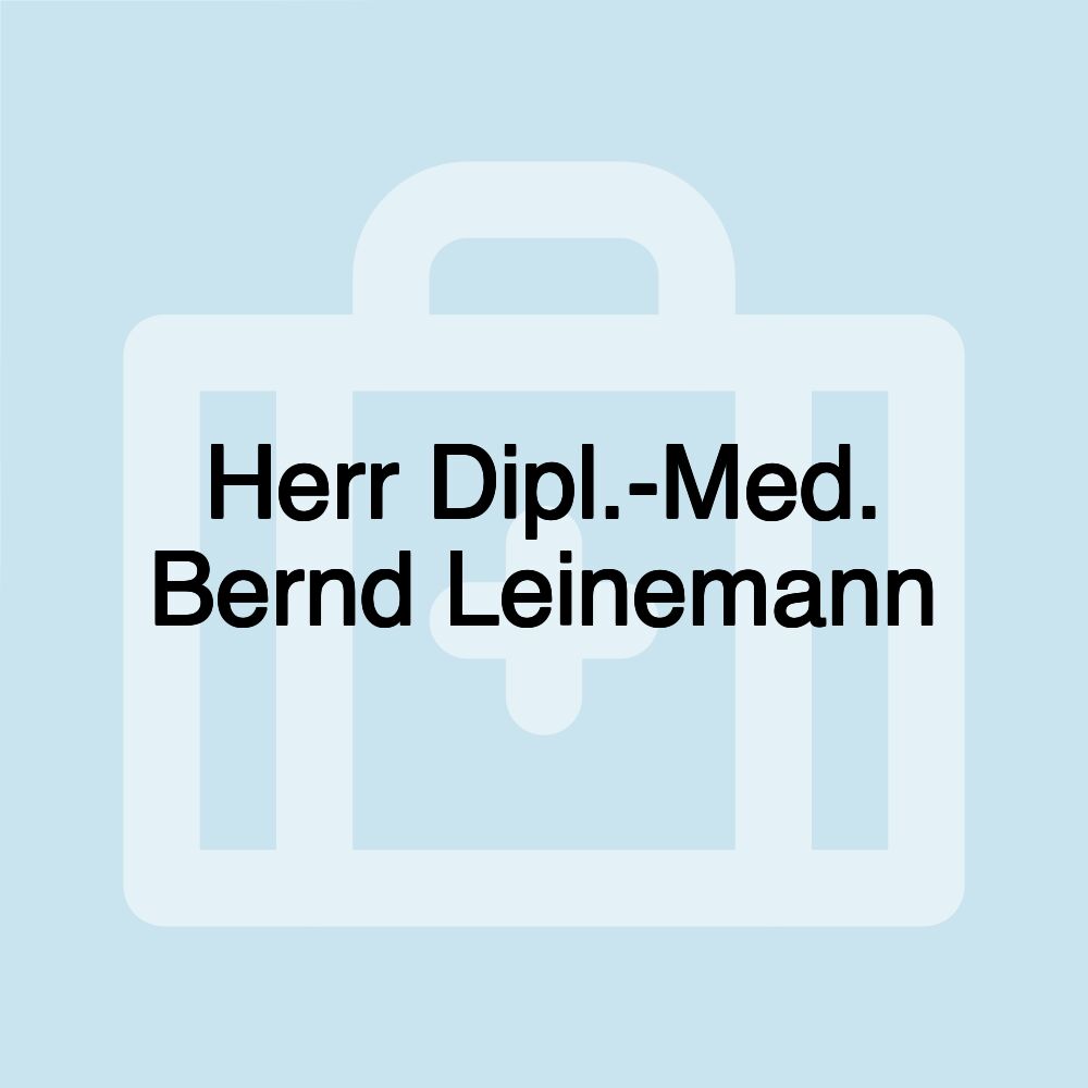 Herr Dipl.-Med. Bernd Leinemann