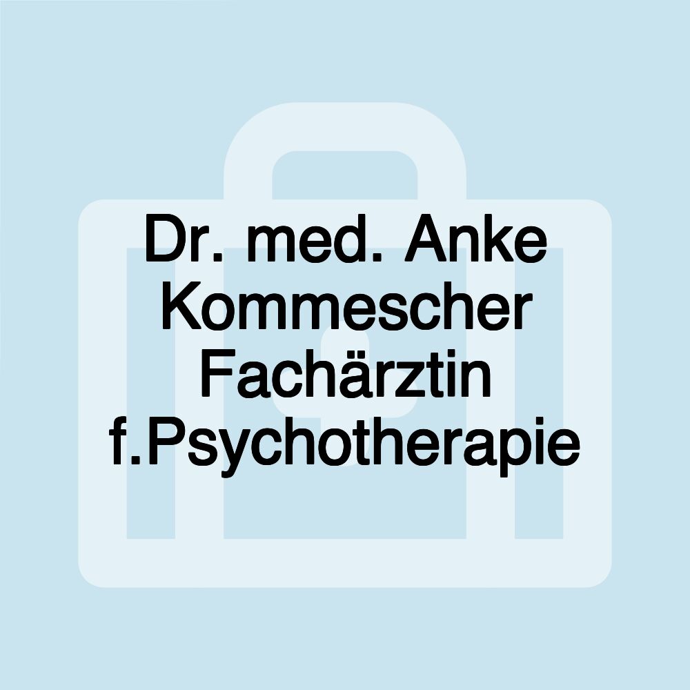 Dr. med. Anke Kommescher Fachärztin f.Psychotherapie