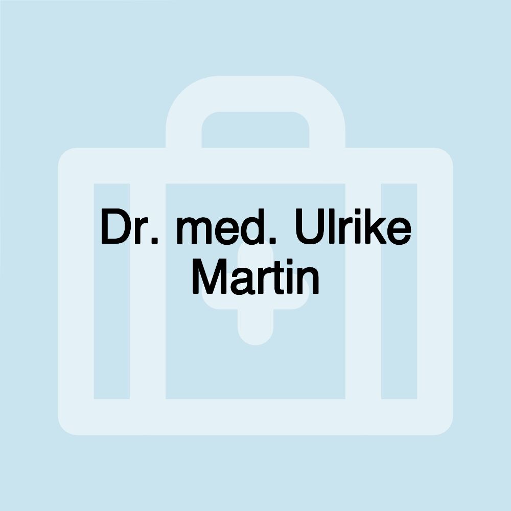 Dr. med. Ulrike Martin