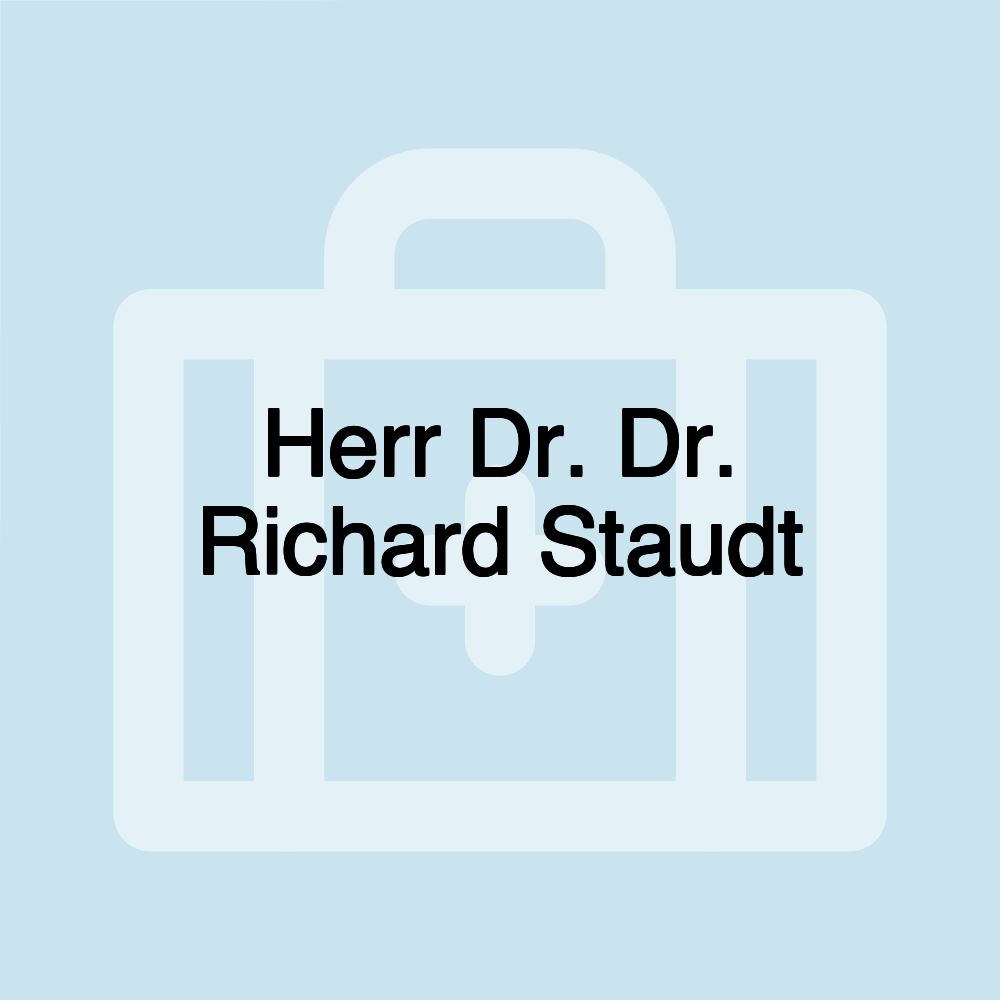 Herr Dr. Dr. Richard Staudt