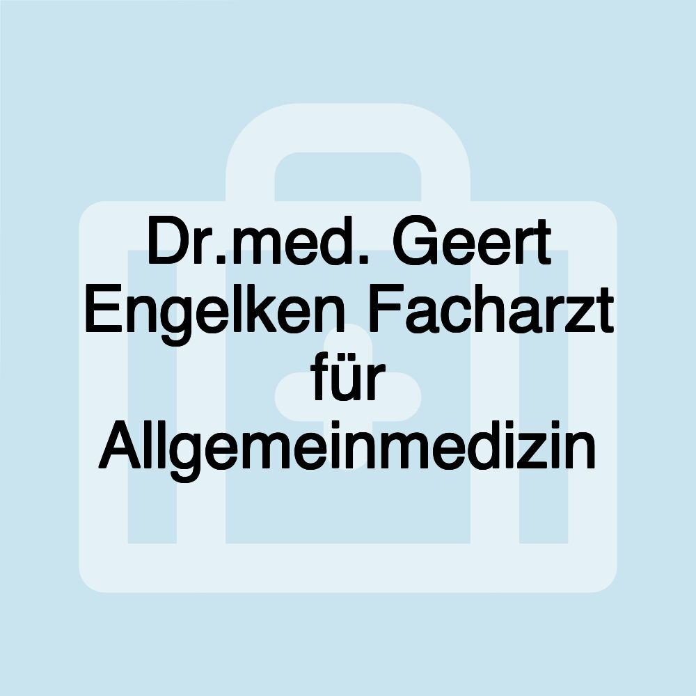 Dr.med. Geert Engelken Facharzt für Allgemeinmedizin