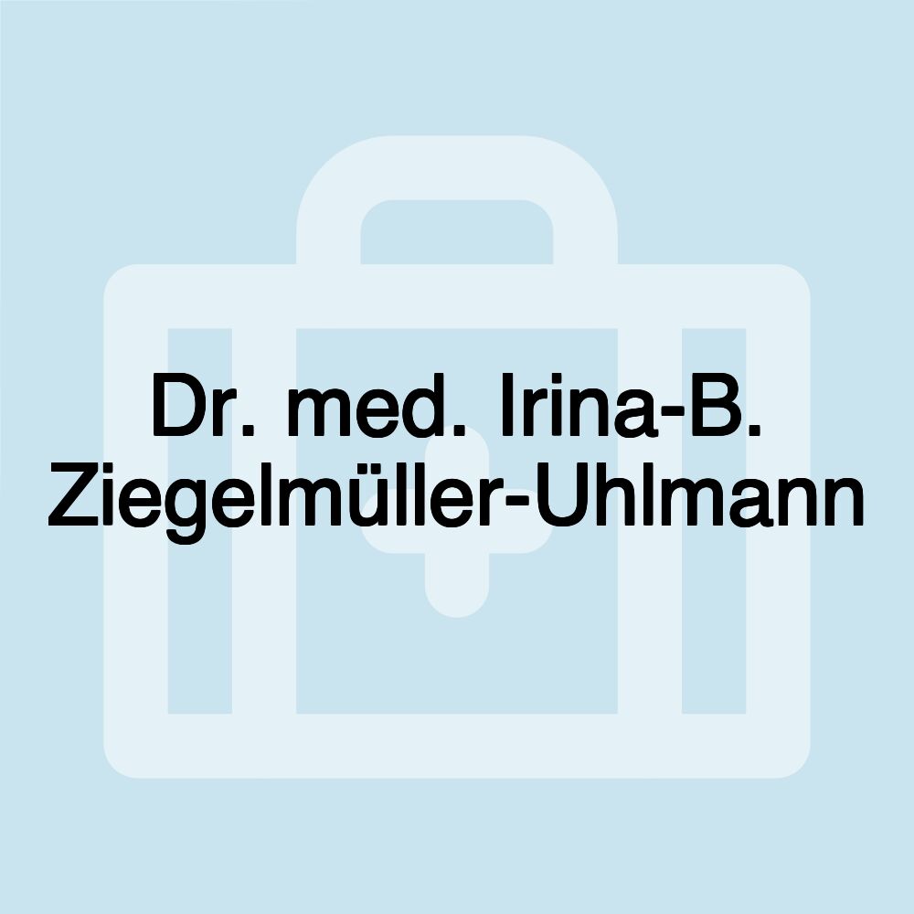 Dr. med. Irina-B. Ziegelmüller-Uhlmann