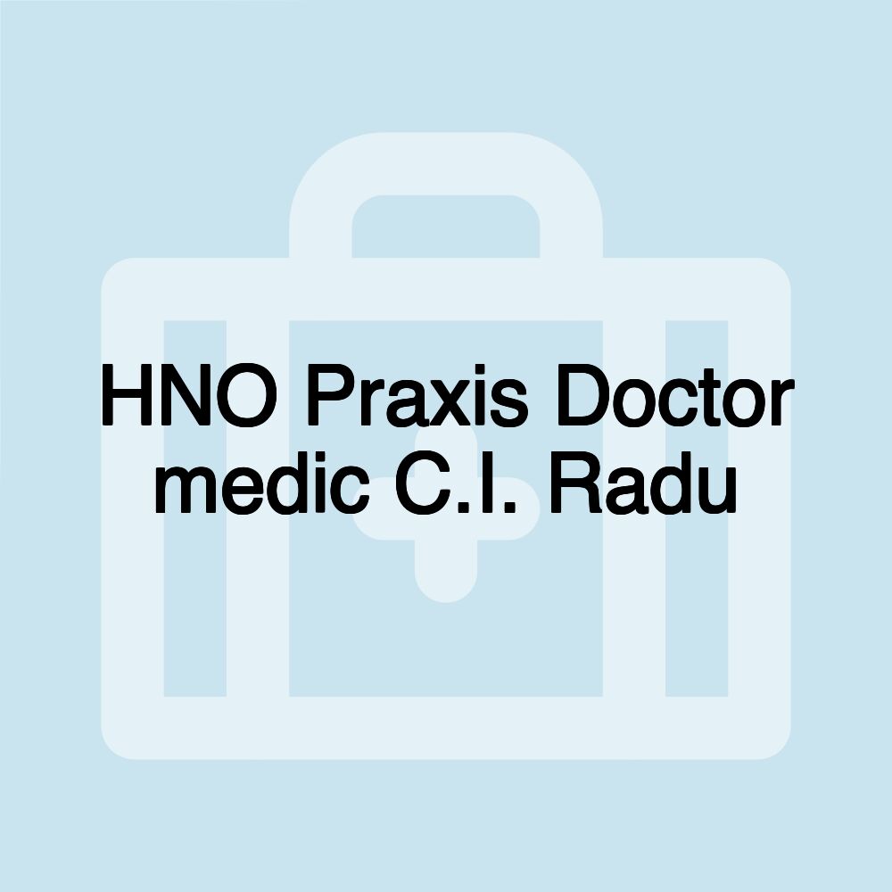 HNO Praxis Doctor medic C.I. Radu