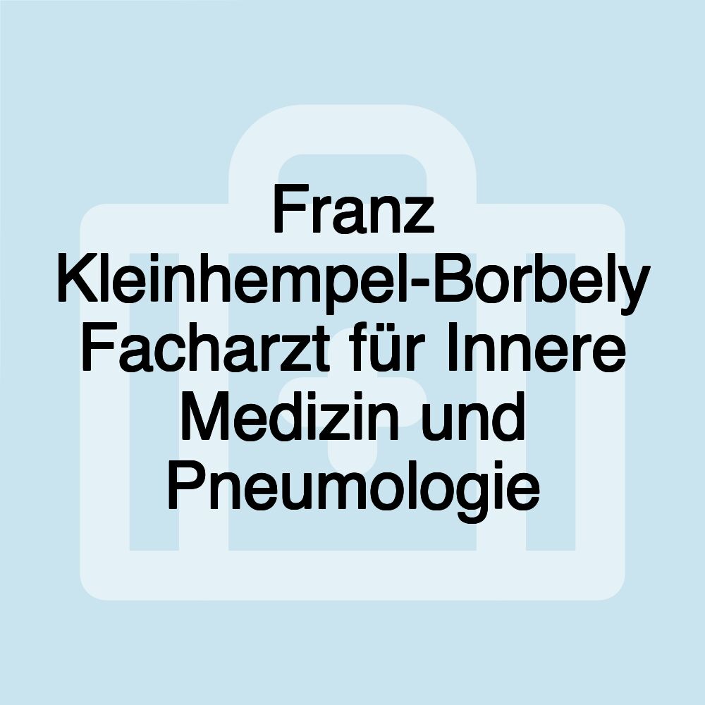 Franz Kleinhempel-Borbely Facharzt für Innere Medizin und Pneumologie