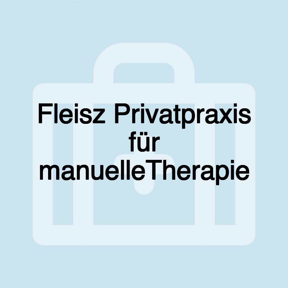 Fleisz Privatpraxis für manuelleTherapie