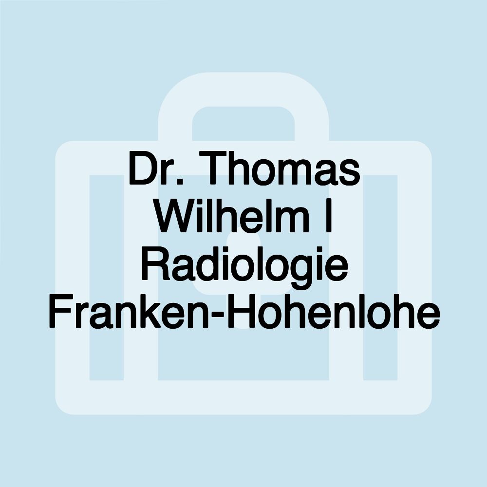 Dr. Thomas Wilhelm | Radiologie Franken-Hohenlohe