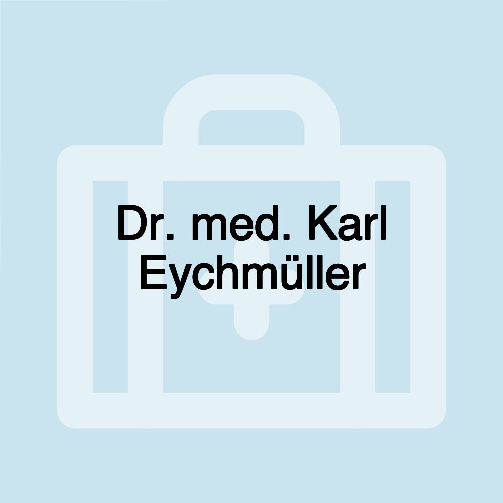 Dr. med. Karl Eychmüller