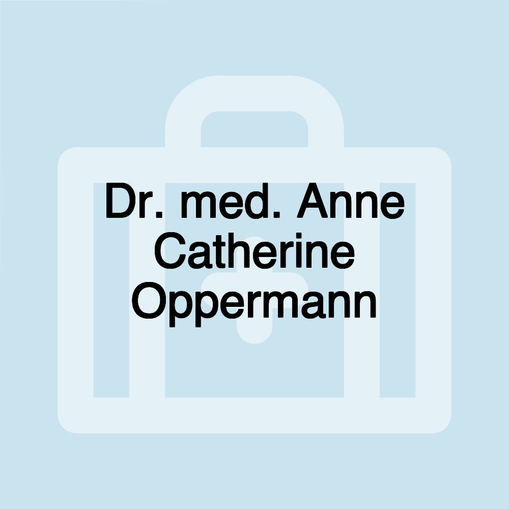 Dr. med. Anne Catherine Oppermann